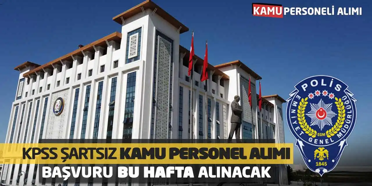 EMG KPSS Şartsız Kamu Personel Alımı Başvuru Bu Hafta Alınacak