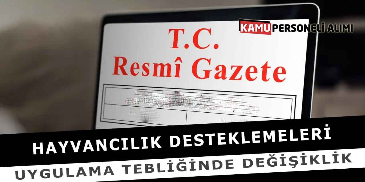 Hayvancılık Desteklemeleri Uygulama Tebliğinde Değişiklik