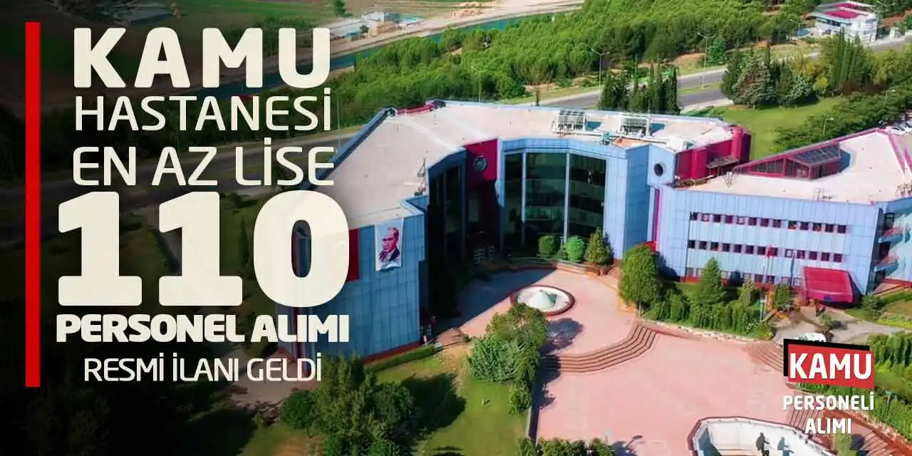 Kamu Hastanesi En Az Lise 110 Personel Alımı Resmi İlanı Geldi