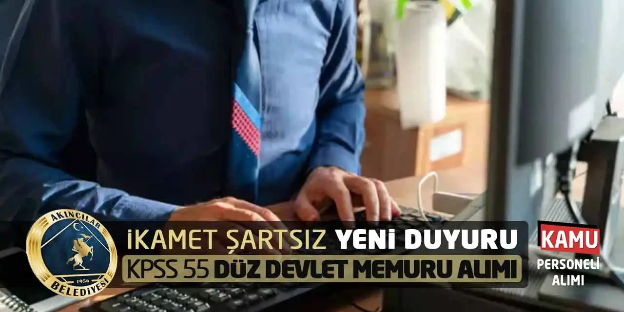 İkamet Şartsız Yeni Duyuru: KPSS 55 Düz Devlet Memuru Alımı