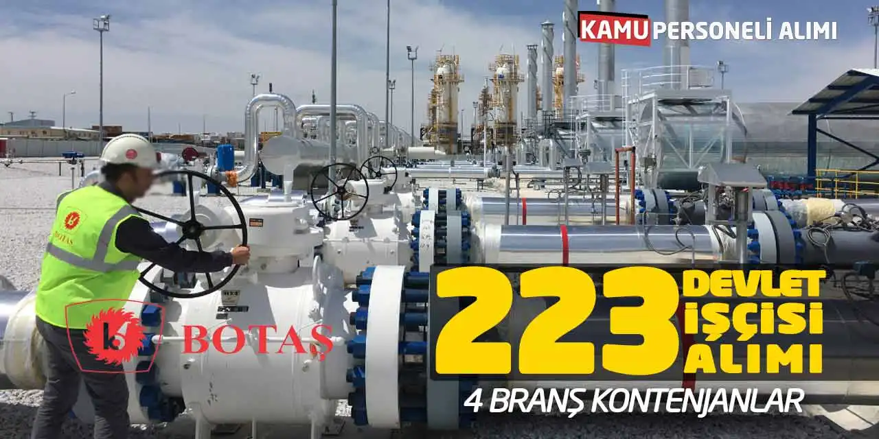 BOTAŞ 223 Devlet İşçisi Alımı: 4 Branş Kontenjanlar Açıklandı