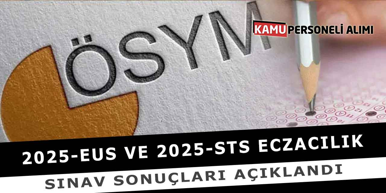 2025-EUS Ve 2025-STS Eczacılık Sınav Sonuçları Açıklandı