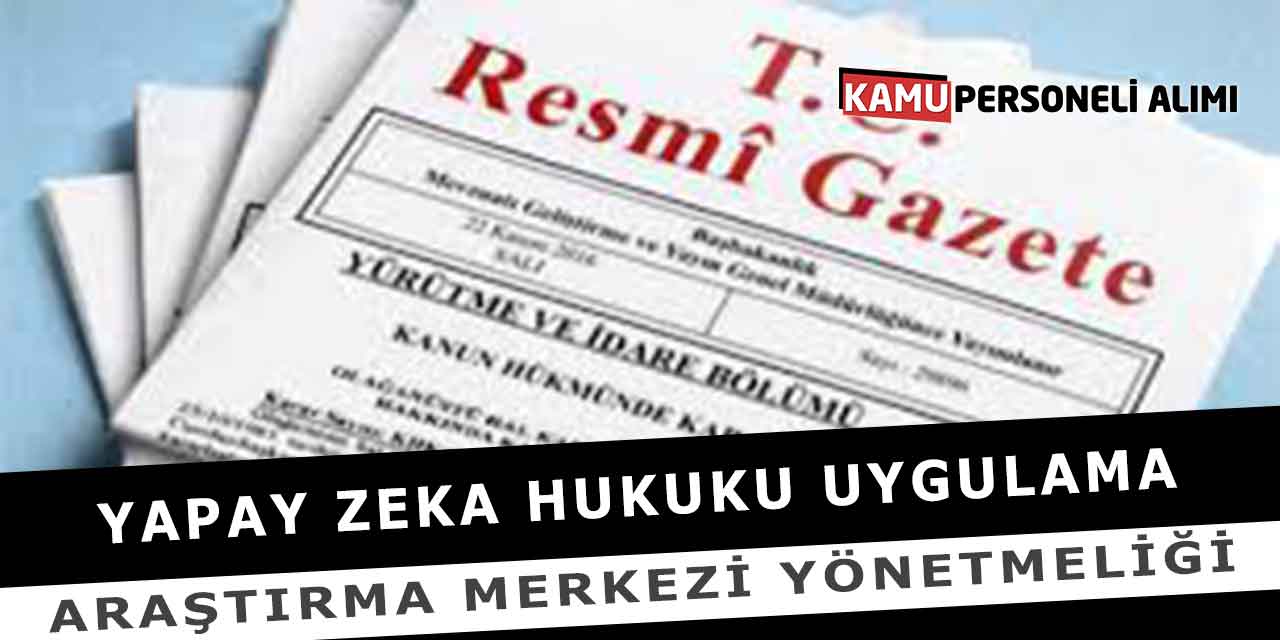 Yapay Zeka Hukuku Uygulama Araştırma Merkezi Yönetmeliği