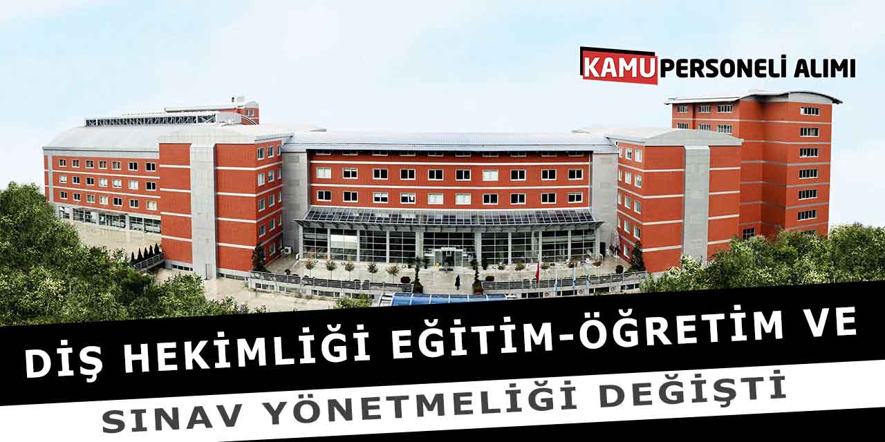 Diş Hekimliği Eğitim-Öğretim ve Sınav Yönetmeliği Değişti