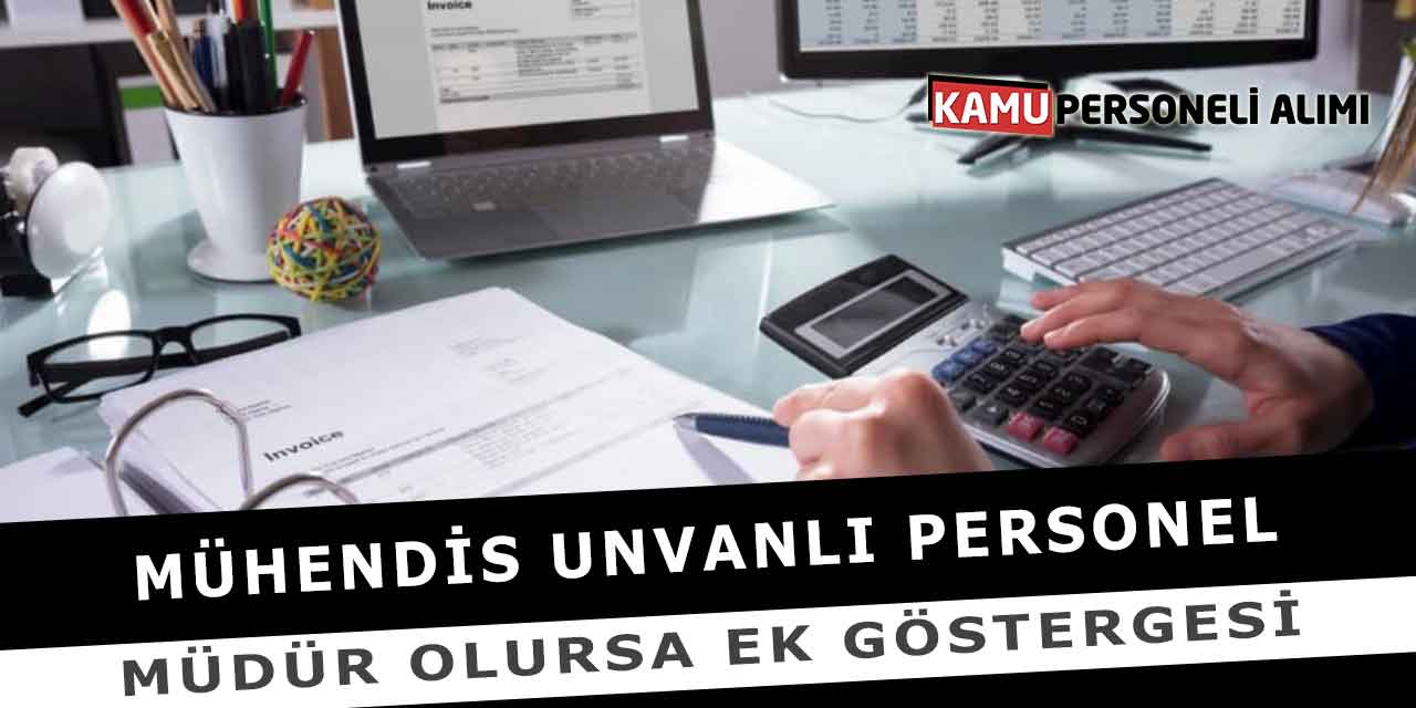 Mühendis Unvanlı Personel Müdür Olursa Ek Göstergesi