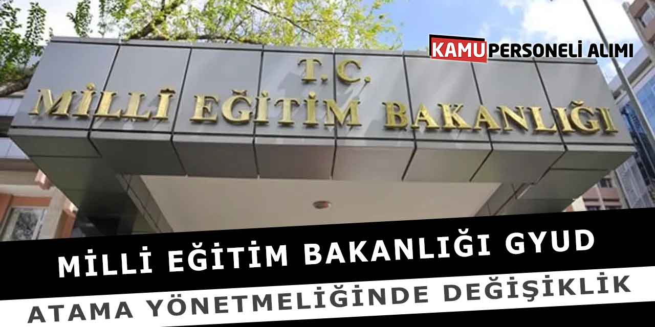 Milli Eğitim Bakanlığı GYUD Atama Yönetmeliğinde Değişiklik