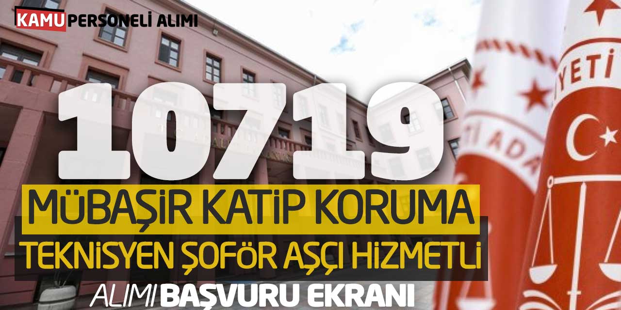 10.719 Mübaşir Katip Koruma Teknisyen Şoför Aşçı Hizmetli Alımı Başvuru Ekranı