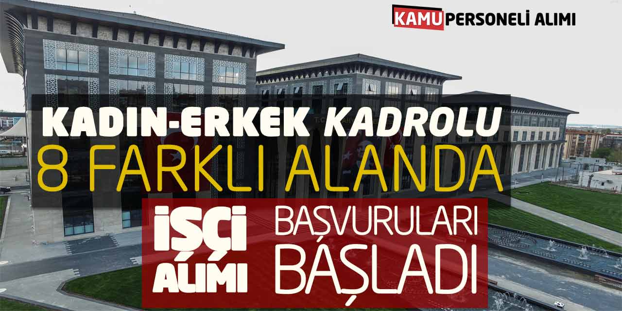 Kadın-Erkek Kadrolu 8 Farklı Alanda İşçi Alımı Başvuruları Başladı