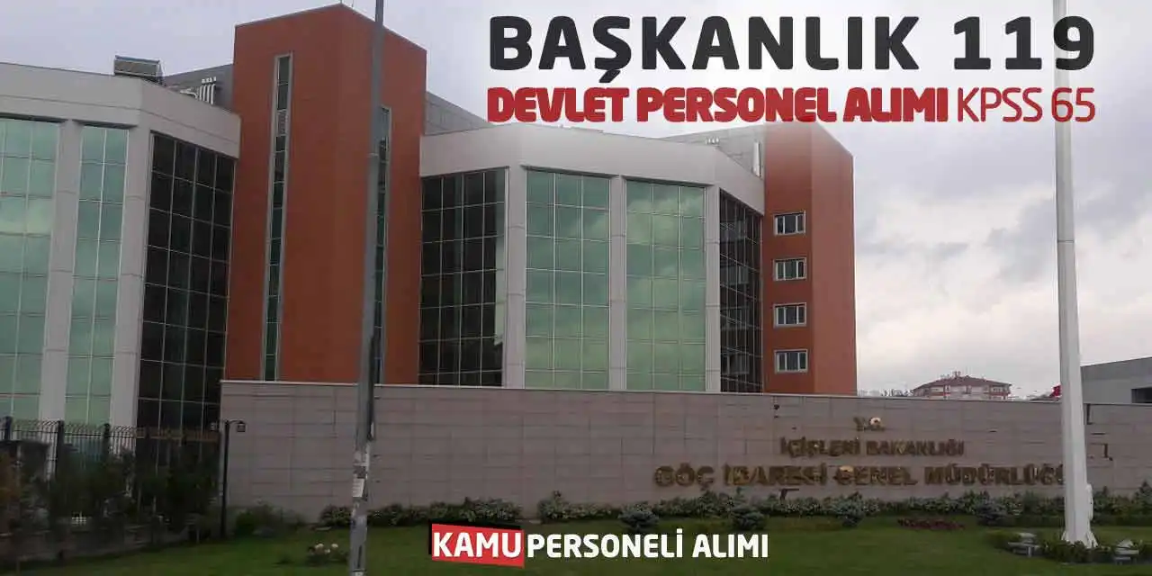 Başkanlık 119 Devlet Personel Alımı Başvuruları: KPSS 65