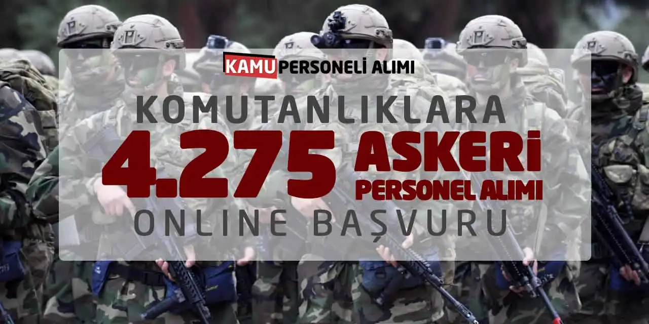 Komutanlıklara 4 Bin 275 Askeri Personel Alımı Online Başvuru