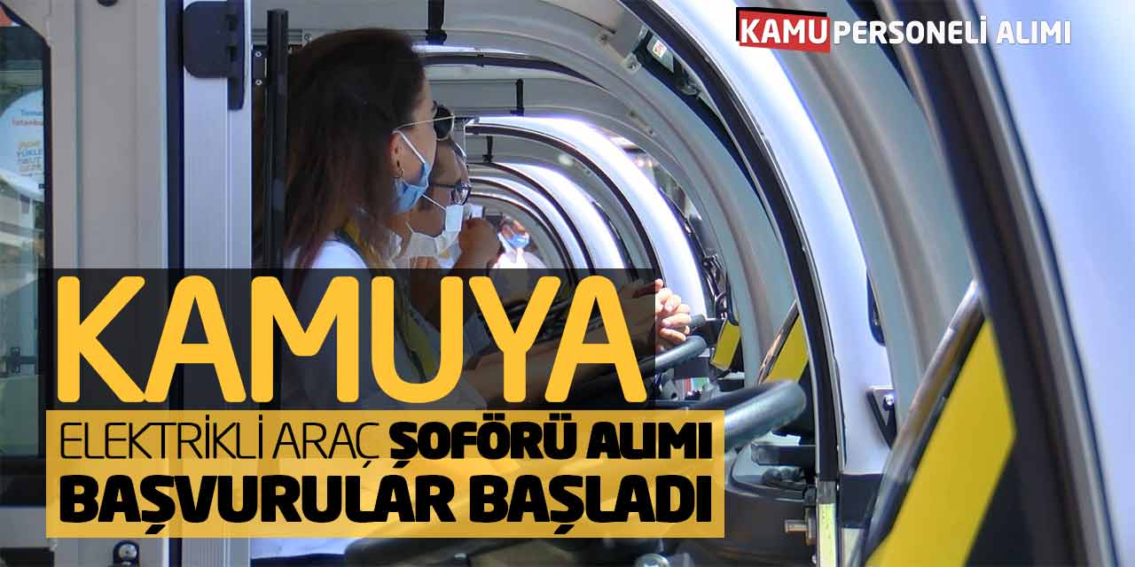 Kamuya Elektrikli Araç Şoförü Alımı Yapılacak! Başvurular Başladı