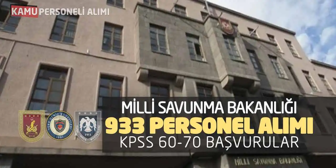 Milli Savunma Bakanlığı 933 Personel Alımı: KPSS 60-70 Başvurular