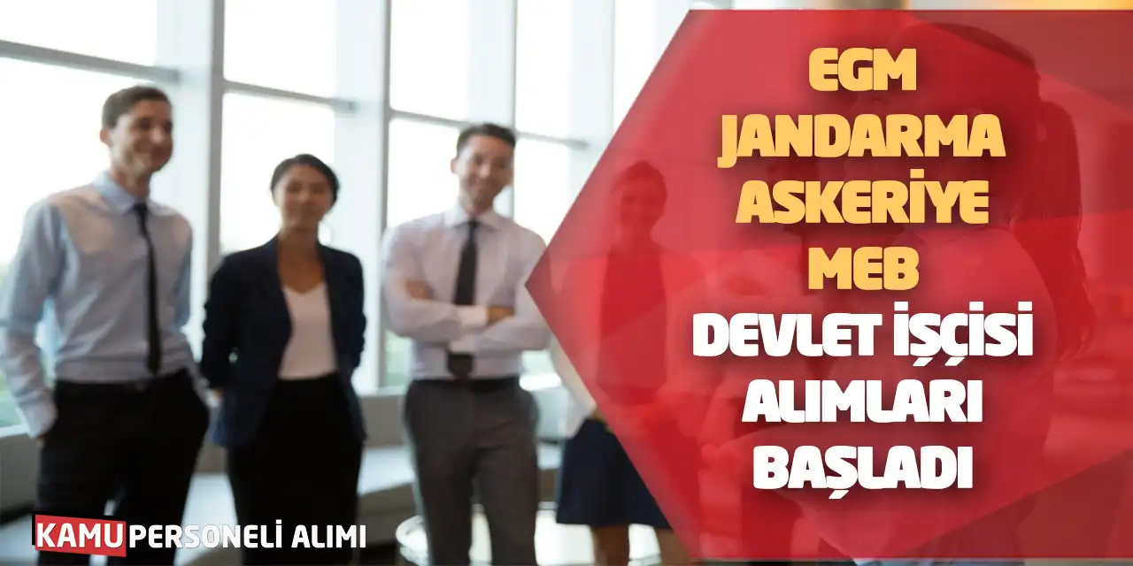EGM Jandarma Askeriye MEB Devlet İşçisi Alımları Başladı
