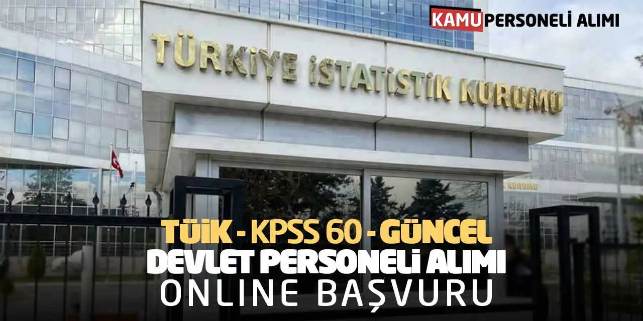 TÜİK KPSS 60 Güncel Devlet Personeli Alımı Online Başvuru