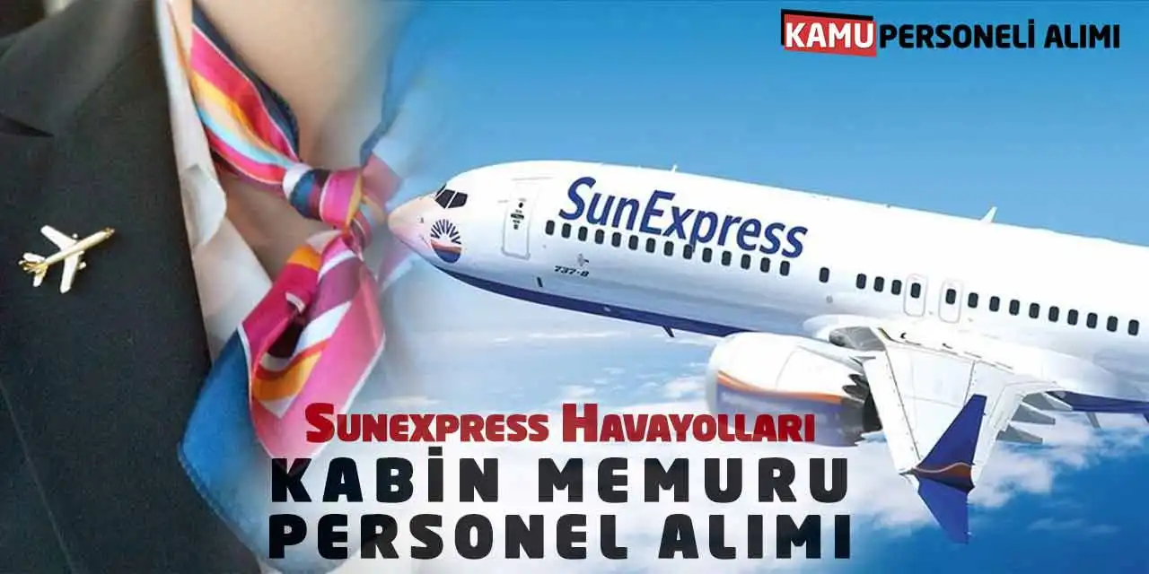 Sunexpress Havayolları Kabin Memuru-Personel Alımı Yapacak