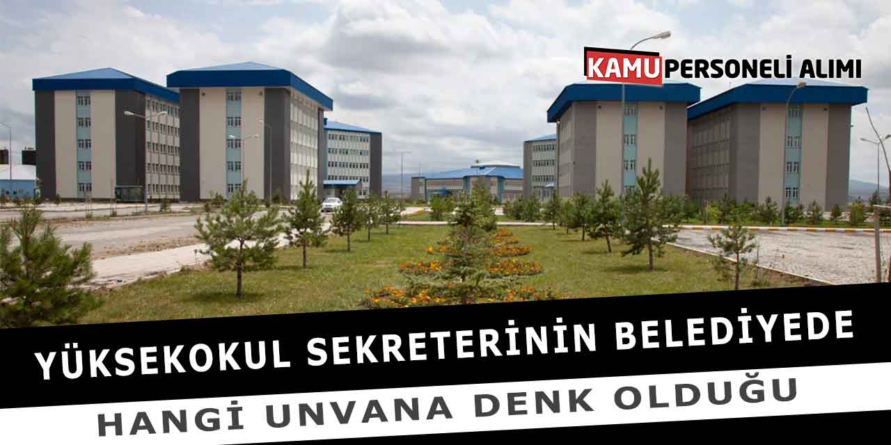 Yüksekokul Sekreterinin Belediyede Hangi Unvana Denk Olduğu
