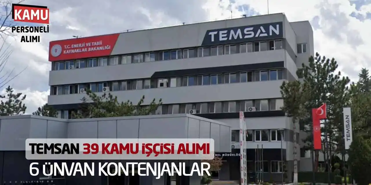 TEMSAN 39 Kamu İşçisi Alımı Yapacak: 6 Ünvan Kontenjanlar