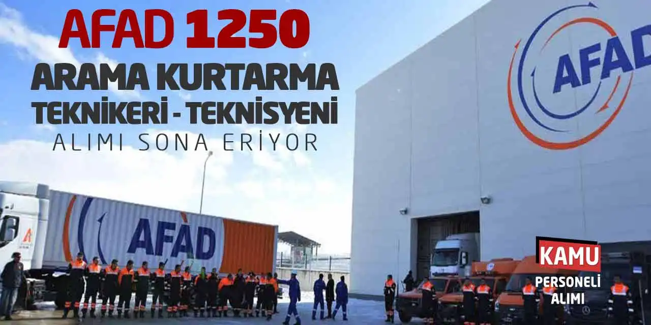 AFAD 1250 Arama Kurtarma Teknikeri-Teknisyeni Alımı Sona Eriyor