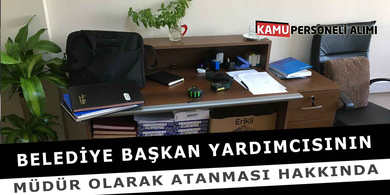 Belediye Başkan Yardımcısının Müdür Olarak Atanması Hakkında