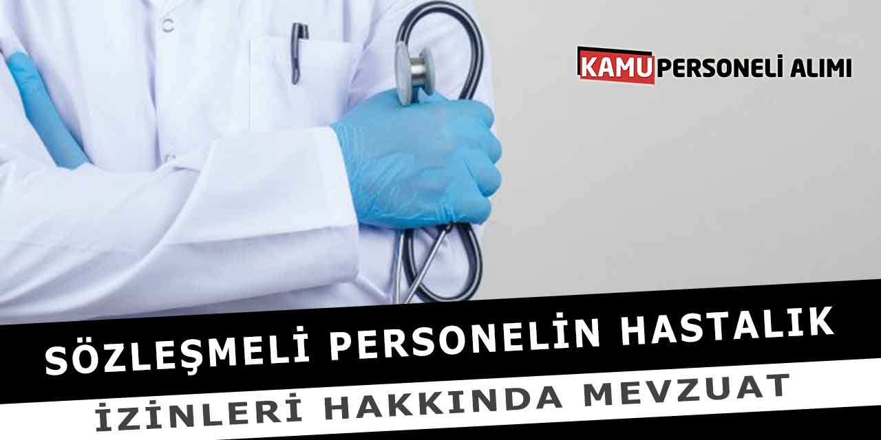 Sözleşmeli Personelin Hastalık İzinleri Hakkında Mevzuat