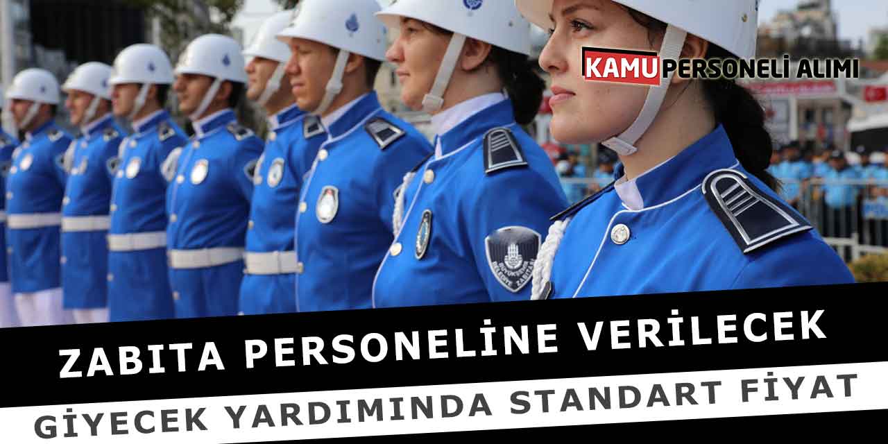 Zabıta Personeline Verilecek Giyecek Yardımında Standart Fiyat