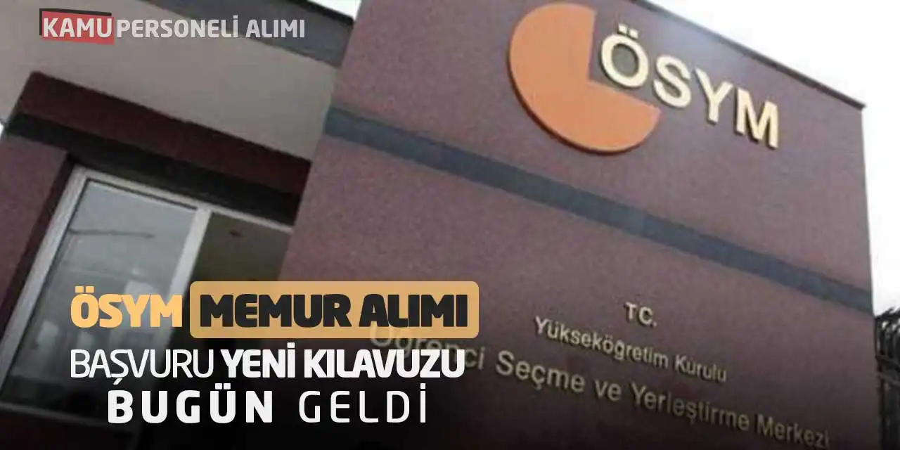 ÖSYM Memur Alımı Yapacak! Başvuru Yeni Kılavuzu Bugün Geldi