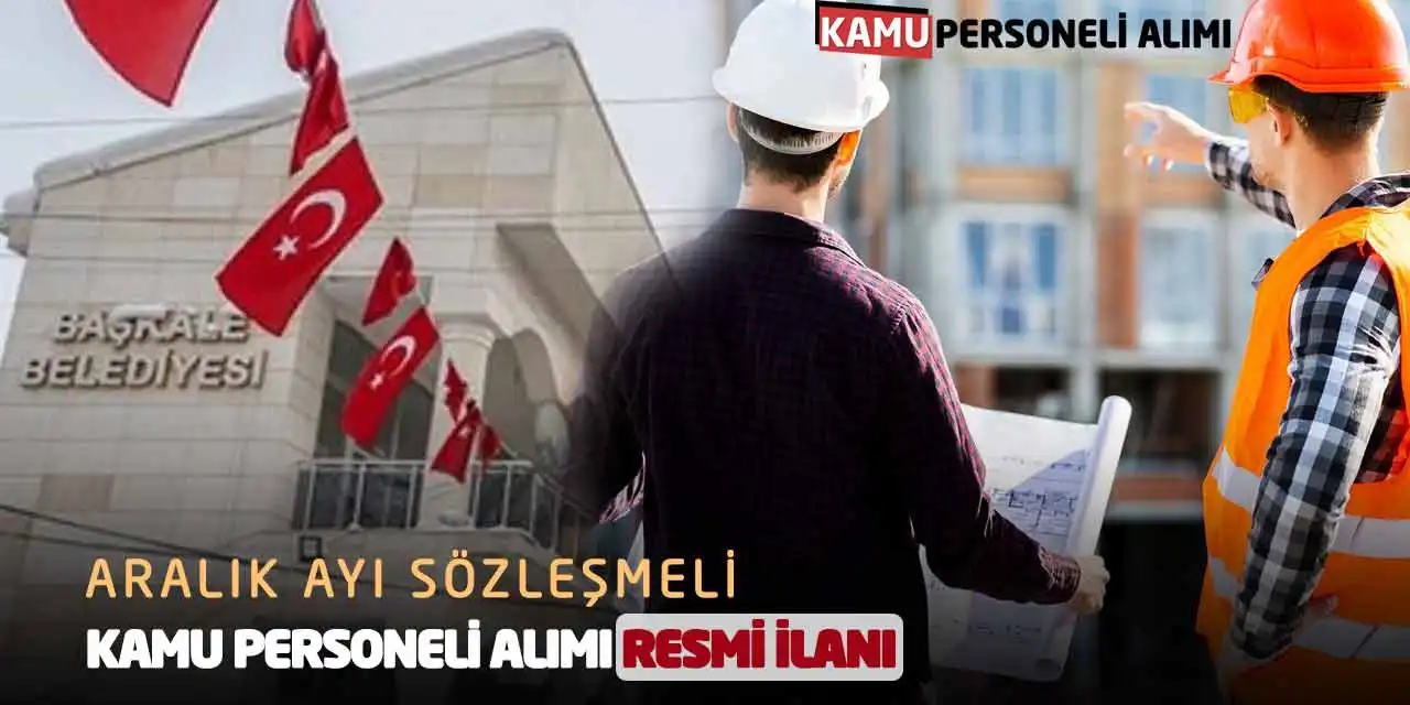 Aralık Ayı Sözleşmeli Kamu Personeli Alımı Resmi İlanı