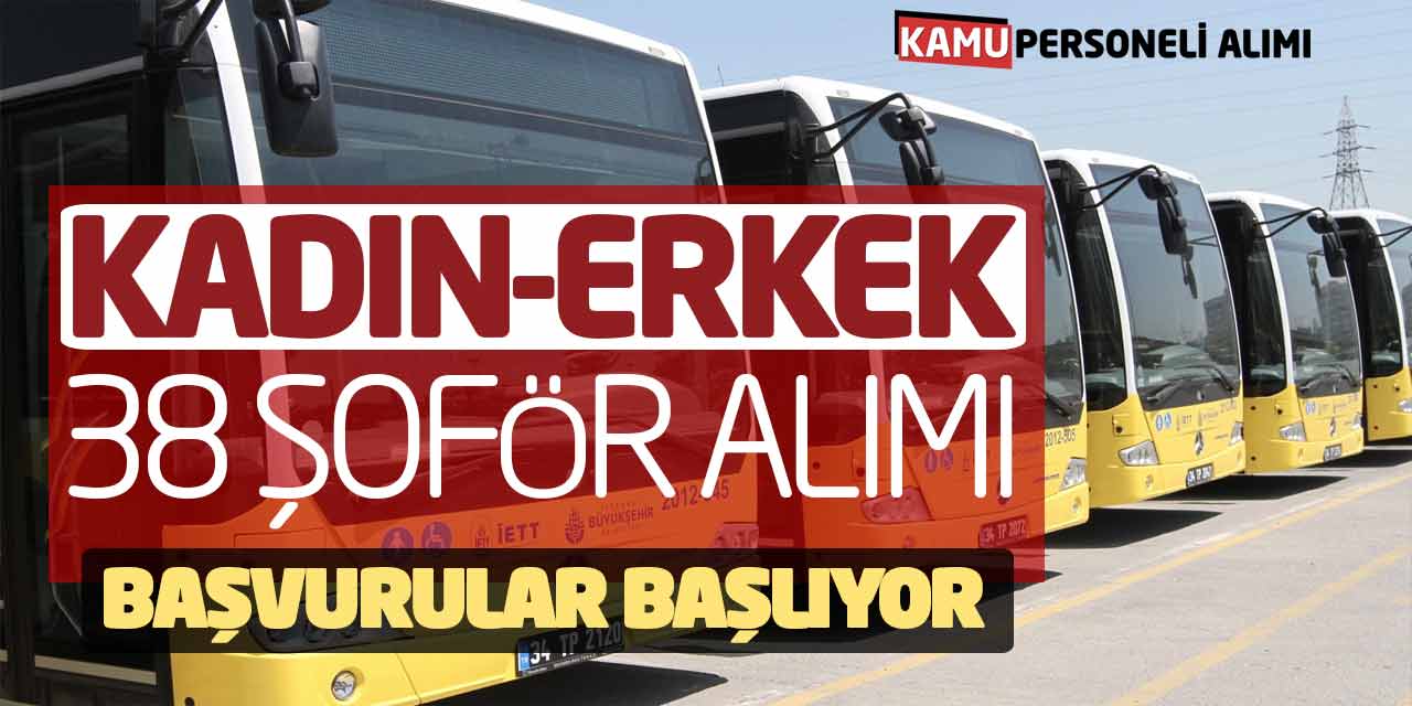 Kadın Erkek Kadrolu 38 Şoför Alımı Yapılacak! Başvurular Başlıyor
