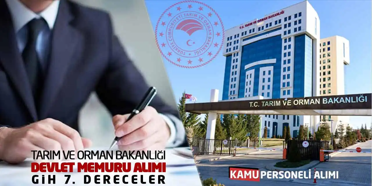 Tarım ve Orman Bakanlığı Devlet Memuru Alımı: GİH 7. Dereceler