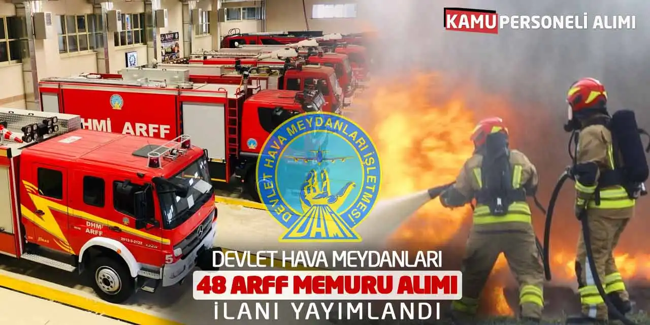 Devlet Hava Meydanları 48 ARFF Memuru Alımı İlanı Yayımlandı