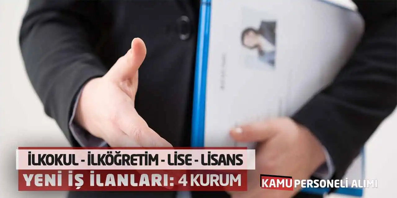 İlkokul İlköğretim Lise Lisans Yeni İş İlanları: 4 Kurum