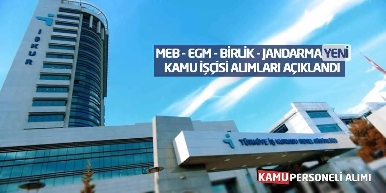 MEB EGM Birlik Jandarma Yeni Kamu İşçisi Alımları Açıklandı
