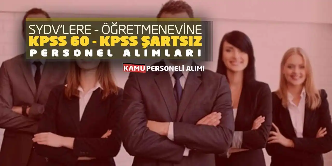 SYDV’lere Öğretmenevine KPSS 60 - KPSS Şartsız Personel Alımları