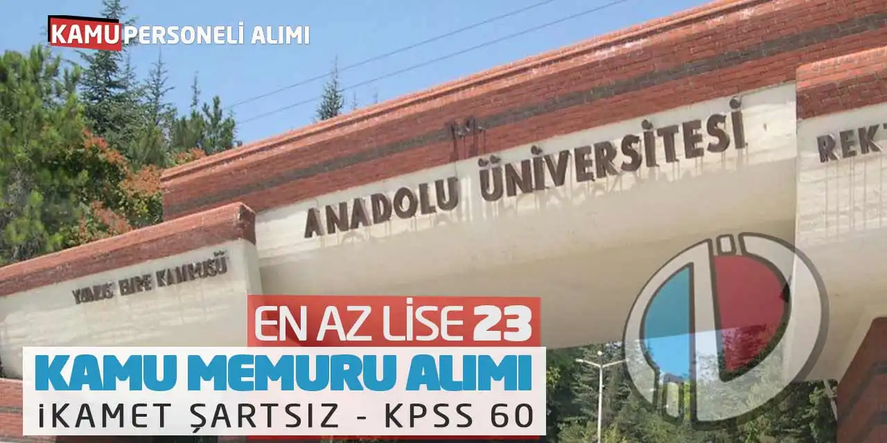 En Az Lise 23 Kamu Memuru Alımı: İkamet Şartsız-KPSS 60