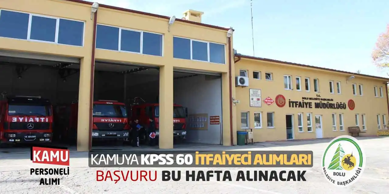 Kamuya KPSS 60 İtfaiyeci Alımları Başvuru Bu Hafta Alınacak