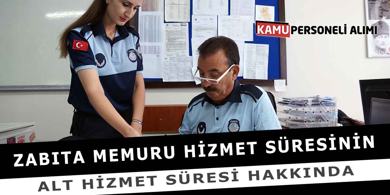 Zabıta Memuru Hizmet Süresinin Alt Hizmet Süresi Hakkında