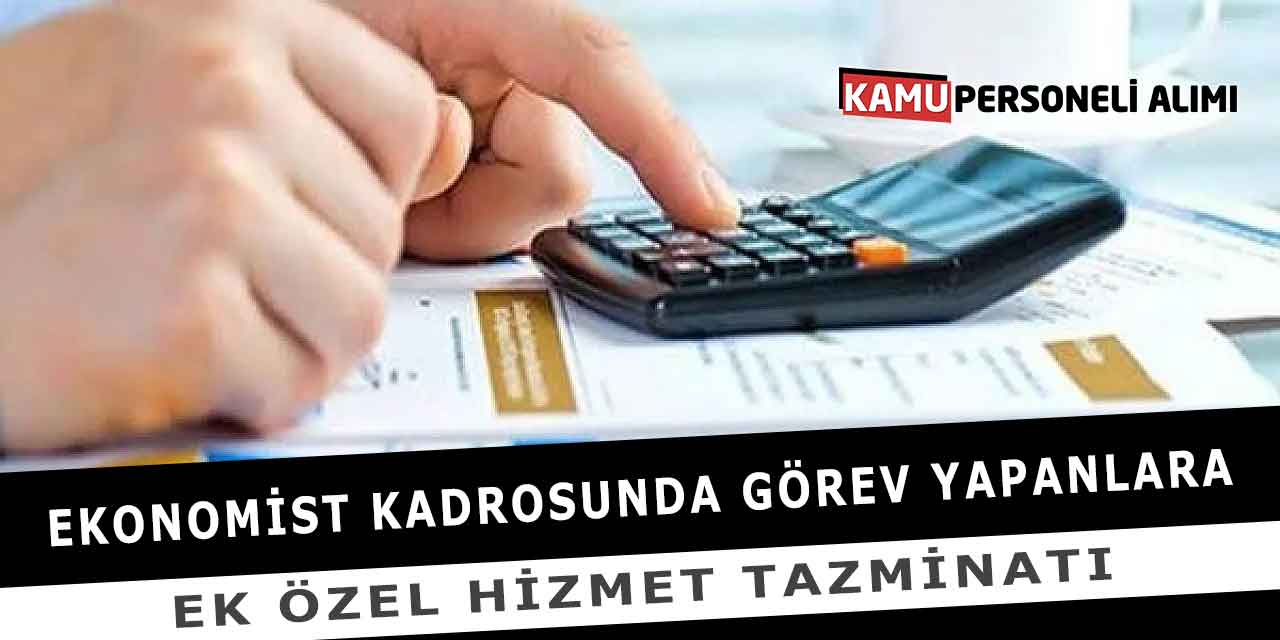 Ekonomist Kadrosunda Görev Yapanlara Ek Özel Hizmet Tazminatı