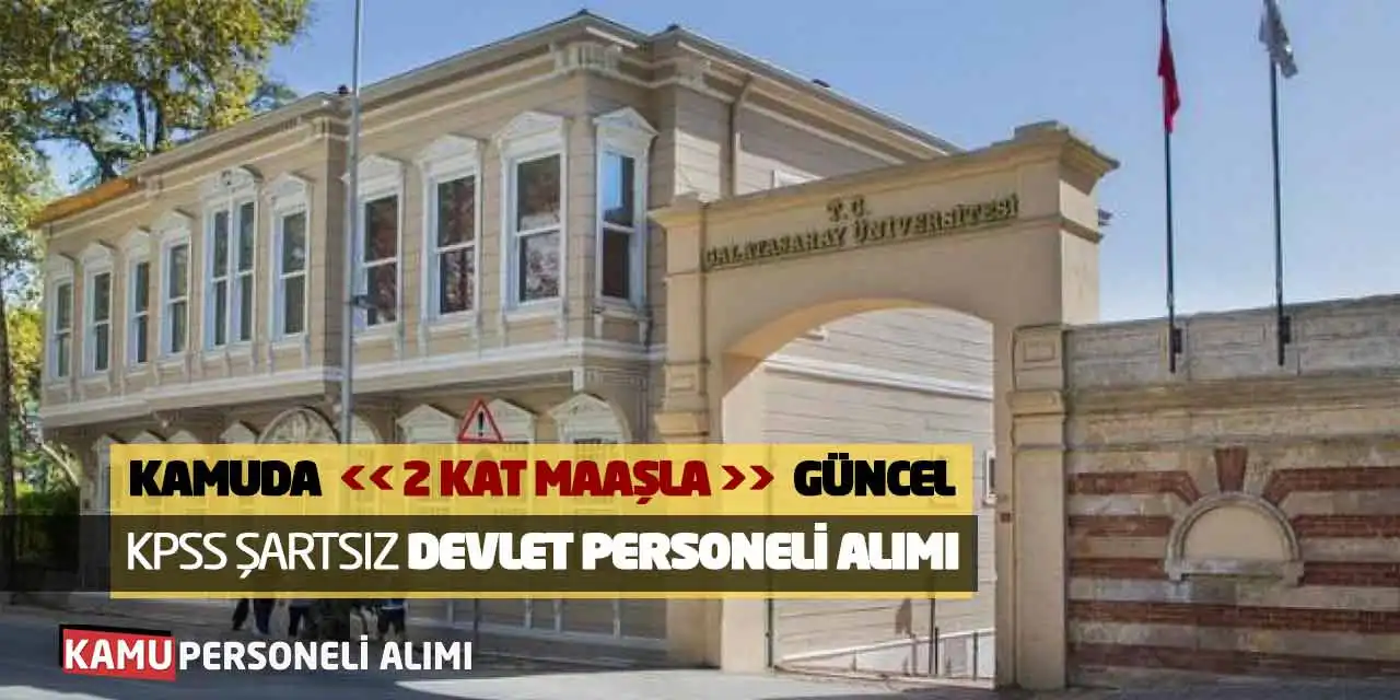 Kamuda 2 Kat Maaşla Güncel KPSS Şartsız Devlet Personeli Alımı