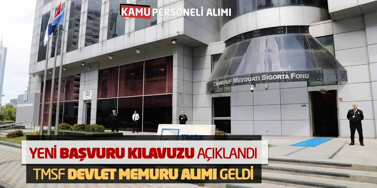 Yeni Başvuru Kılavuzu Açıklandı: TMSF Devlet Memuru Alımı Geldi