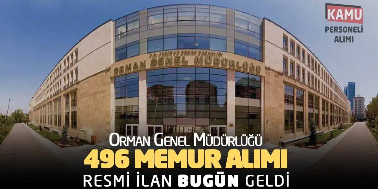 Orman Genel Müdürlüğü 496 Memur Alımı: Resmi İlan Bugün Geldi
