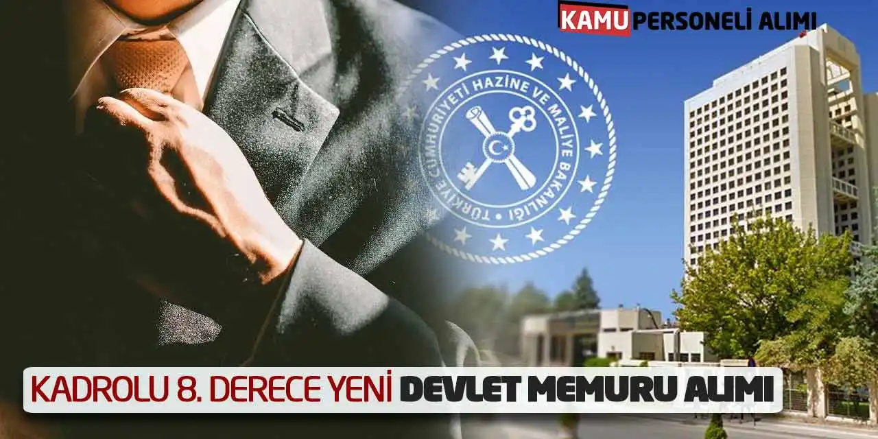 Maliye Bakanlığı Kadrolu 8. Derece Yeni Devlet Memuru Alımı