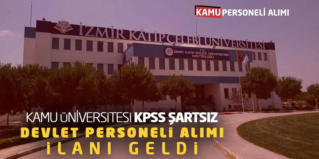 Kamu Üniversitesi KPSS Şartsız Devlet Personeli Alımı İlanı Geldi