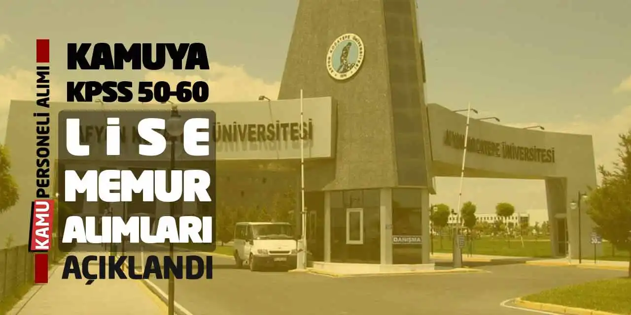 Kamuya KPSS 50-60 Puanlarla Lise Mezunu Memur Alımları Açıklandı