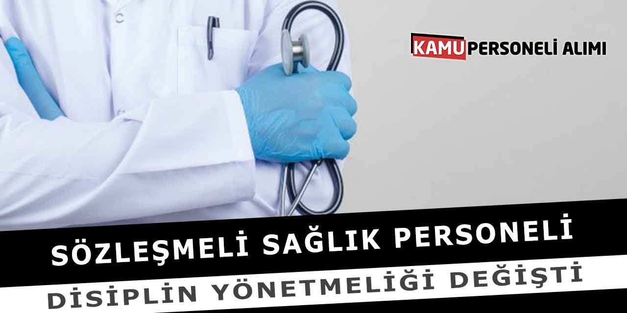 Sözleşmeli Sağlık Personeli Disiplin Yönetmeliği Değişti