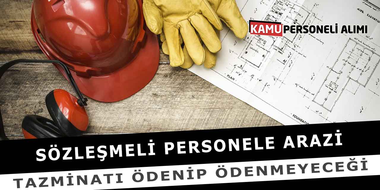 Sözleşmeli Personele Arazi Tazminatı Ödenip Ödenmeyeceği