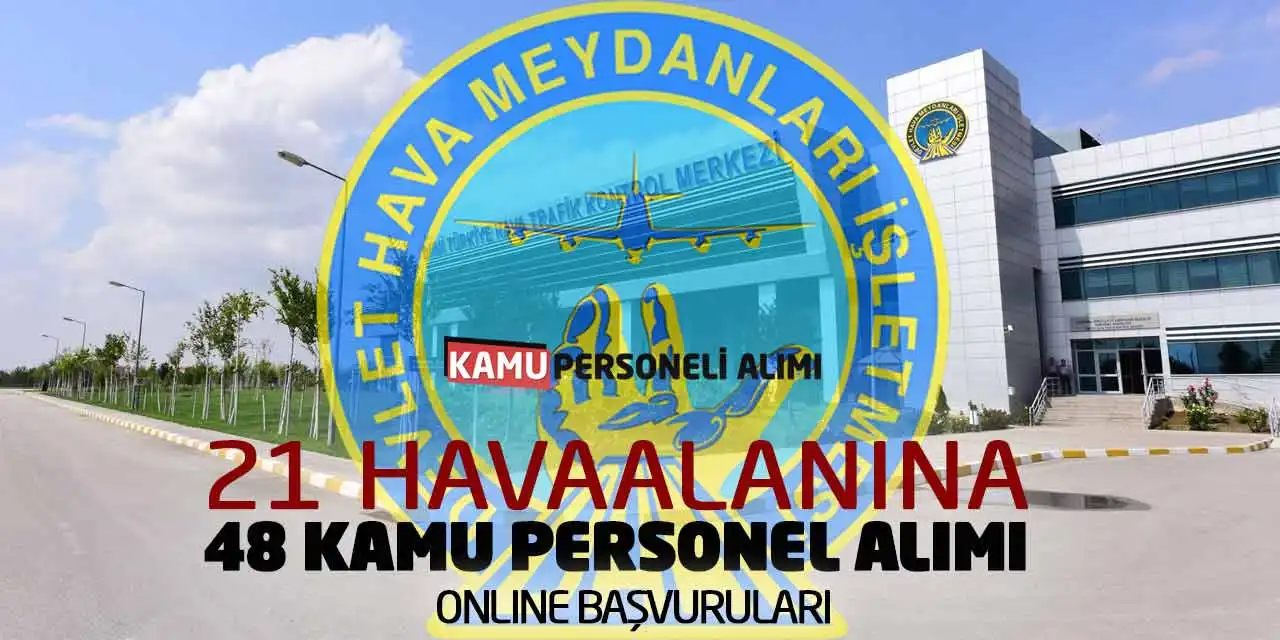 DHMİ 21 Havaalanına 48 Kamu Personel Alımı Online Başvuruları