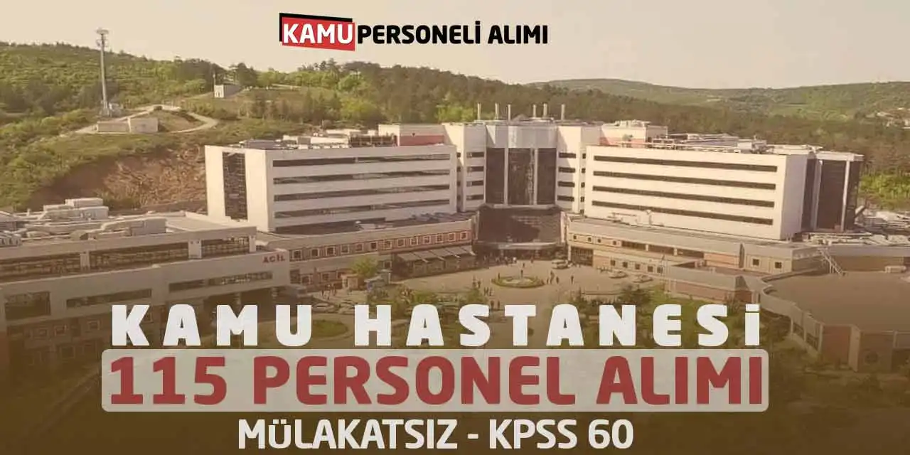 Kamu Hastanesi 115 Personel Alımı: Mülakatsız - KPSS 60