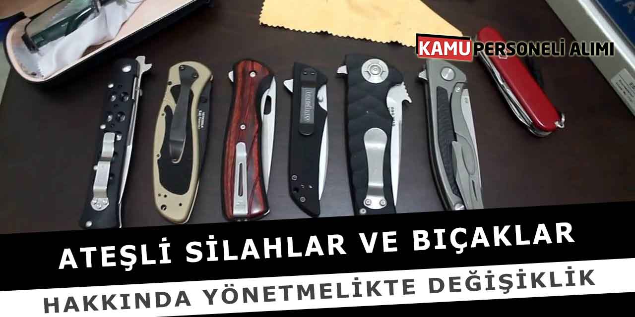 Ateşli Silahlar ve Bıçaklar Hakkında Yönetmelikte Değişiklik