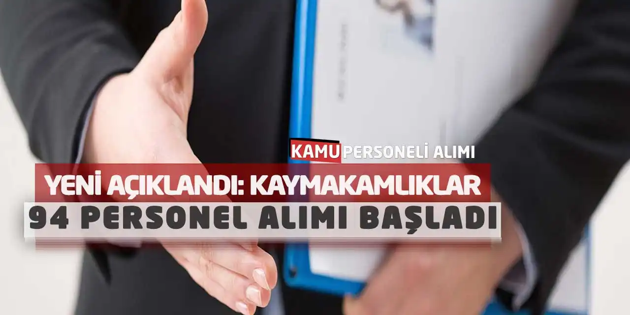Yeni Açıklandı: Kaymakamlıklar 94 Personel Alımı Başladı