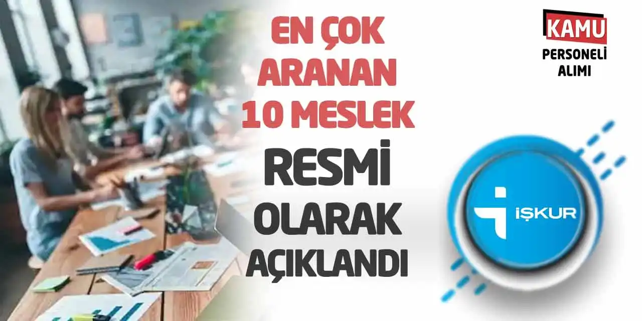 En Çok Aranan 10 Meslek Resmi Olarak Açıklandı